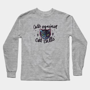 Cats Against Catcalls Long Sleeve T-Shirt